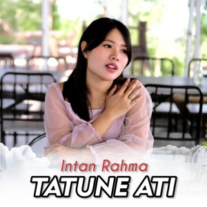 收聽Intan Rahma的Tatune Ati歌詞歌曲