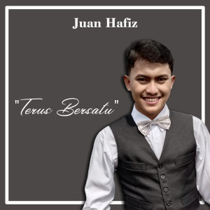 ดาวน์โหลดและฟังเพลง Terus Bersatu พร้อมเนื้อเพลงจาก Juan Hafiz