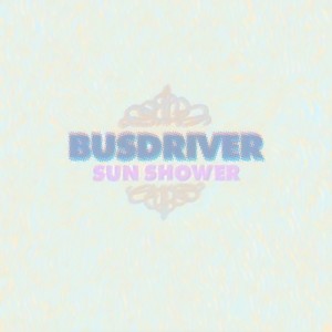 收聽Busdriver的Sun Shower (Single Version)歌詞歌曲