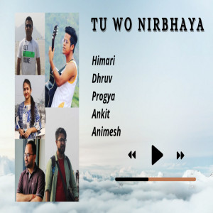 Listen to Tu Wo Nirbhaya song with lyrics from Himari