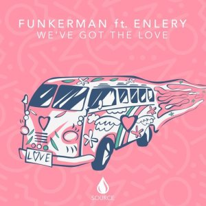 收聽Funkerman的We've Got The Love (feat. Enlery)歌詞歌曲