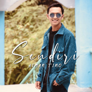 收聽Aiman Tino的Sendiri (Original Soundtrack from the Drama "Primadona Mak Yung Bedah")歌詞歌曲