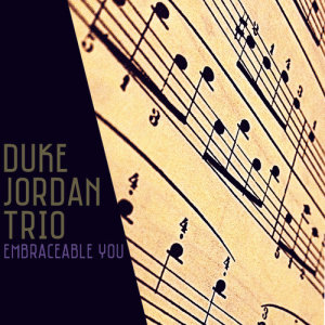 ดาวน์โหลดและฟังเพลง Embraceable You พร้อมเนื้อเพลงจาก Duke Jordan Trio