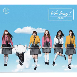 收聽AKB48的So Long! (Off Vocal Version) (Off Vocal version)歌詞歌曲