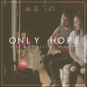 收听Alex G的Only Hope歌词歌曲