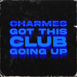 Charmes的專輯Got This Club Going Up