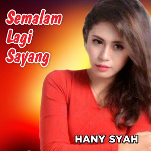 ดาวน์โหลดและฟังเพลง Semalam Lagi Sayang พร้อมเนื้อเพลงจาก Hanny Syah