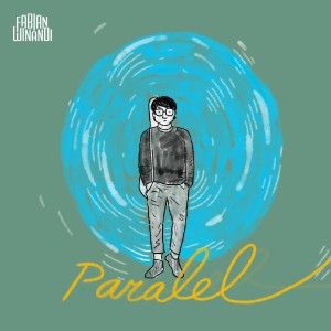 Dengarkan Paralel lagu dari Fabian Winandi dengan lirik