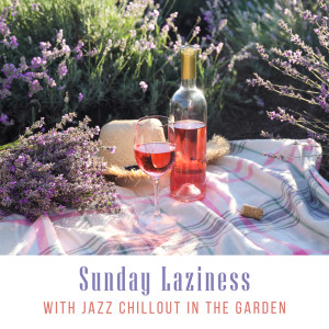 Sunday Laziness with Jazz Chillout in the Garden (Relaxing Jazz Music, Cool Jazz, Summer Reading)