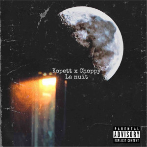 Listen to LA NUIT (Explicit) song with lyrics from Choppy