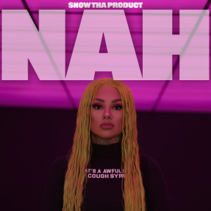 Album Nah (Explicit) from Snow tha Product