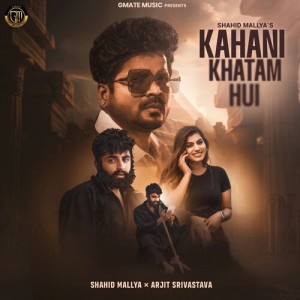 Listen to Kahani Khatam Hui song with lyrics from Shahid Mallya