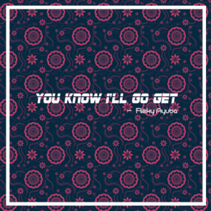 อัลบัม You Know I'll Go Get ศิลปิน Rizky Ayuba