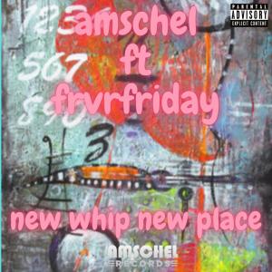Frvrfriday的專輯New Whip New Place (feat. FRVRFRIDAY) [Explicit]