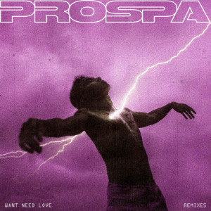 อัลบัม WANT NEED LOVE (Remixes) ศิลปิน Prospa