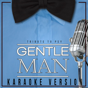 Dj Party Sessions的專輯Gentleman (Tribute To Psy) [Karaoke Version] - Single