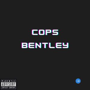 Bentley的专辑Cops