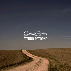ดาวน์โหลดและฟังเพลง Eterno Retorno พร้อมเนื้อเพลงจาก Germán Kalber