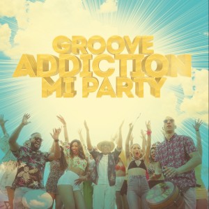 收聽Groove Addiction的Mi Party (Extended)歌詞歌曲