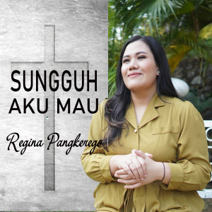 Album Sungguh Aku Mau oleh Regina Pangkerego