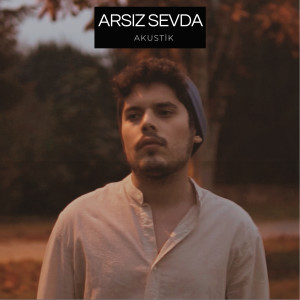 Album Arsız Sevda (Akustik) from Ahmet Hatipoğlu