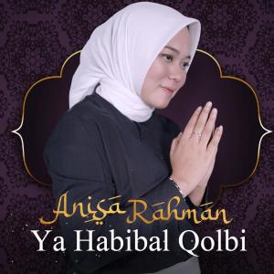 Dengarkan lagu Ya Habibal Qolbi nyanyian Anisa Rahman dengan lirik