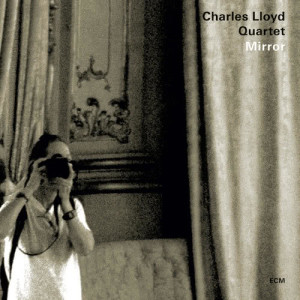 ดาวน์โหลดและฟังเพลง Mirror พร้อมเนื้อเพลงจาก Charles Lloyd Quartet