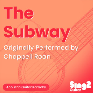 Album The Subway (Originally Performed by Chappell Roan) (Acoustic Guitar Karaoke) from Sing2Guitar