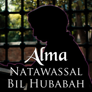 Dengarkan Natawassal Bil Hubabah lagu dari Alma dengan lirik