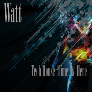 Album Tech House Time Is Here from Watt