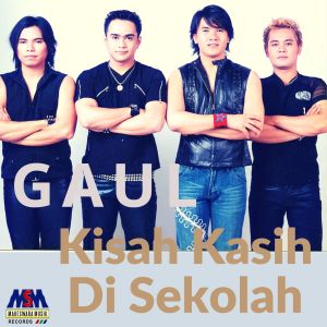 收听Gaul的Kisah Kasih Disekolah歌词歌曲