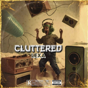 Lexa的專輯Cluttered (Explicit)