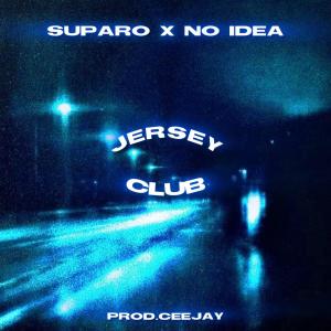 收聽Prod.CeeJay的Suparo x No idea (Jersey Club Remix)歌詞歌曲