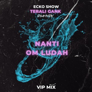 Nanti Om Ludah (Vip Mix) (Explicit) dari Fahmy Fay