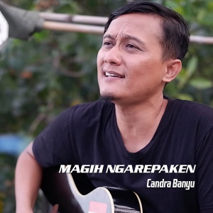 Listen to Magih Ngarepaken song with lyrics from Candra Banyu
