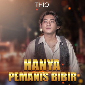 收听THIO的HANYA PEMANIS BIBIR歌词歌曲