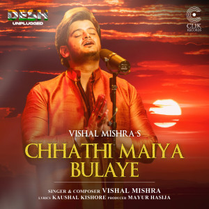Album CHHATHI MAIYA BULAYE from Vishal Mishra