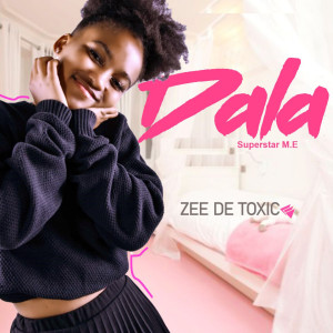 ดาวน์โหลดและฟังเพลง Dala พร้อมเนื้อเพลงจาก Zee De Toxic
