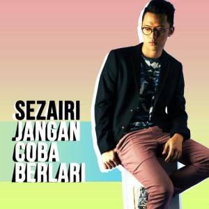 ดาวน์โหลดและฟังเพลง Jangan Coba Berlari พร้อมเนื้อเพลงจาก Sezairi