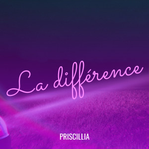 收听Priscillia的La différence歌词歌曲