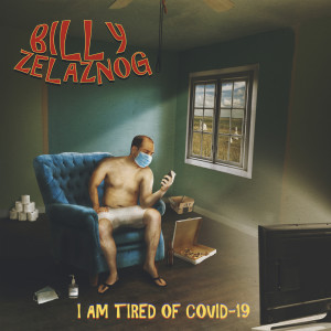 Billy Zelaznog的專輯I Am Tired of Covid-19