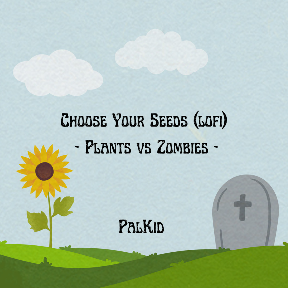 Choose Your Seeds (lofi) -
