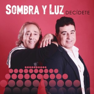 Listen to Decídete song with lyrics from Sombra Y Luz