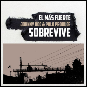Listen to El Mas Fuerte Sobrevive song with lyrics from Johnny Doc