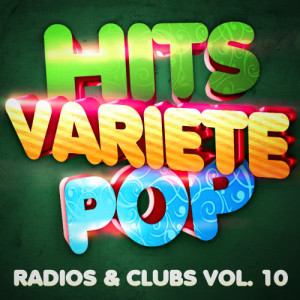 Hits Variété Pop Vol. 10 (Top Radios & Clubs)