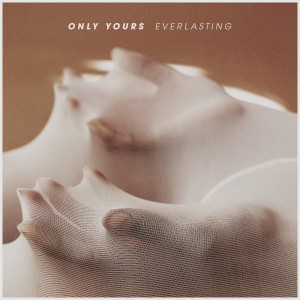 ดาวน์โหลดและฟังเพลง Everlasting พร้อมเนื้อเพลงจาก Only Yours