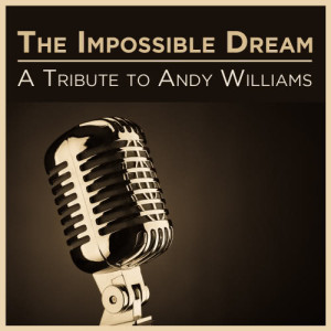 Tribute Stars的專輯The Impossible Dream: A Tribute to Andy Williams