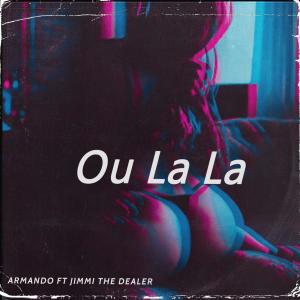 Ou La La (feat. Jimmi The Dealer) [Radio Edit] (Explicit)