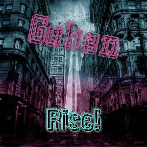 Listen to Rise! song with lyrics from Goben