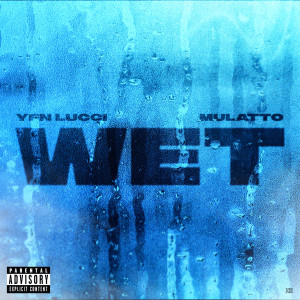 YFN Lucci的專輯Wet (feat. Latto) (Remix) (Explicit)